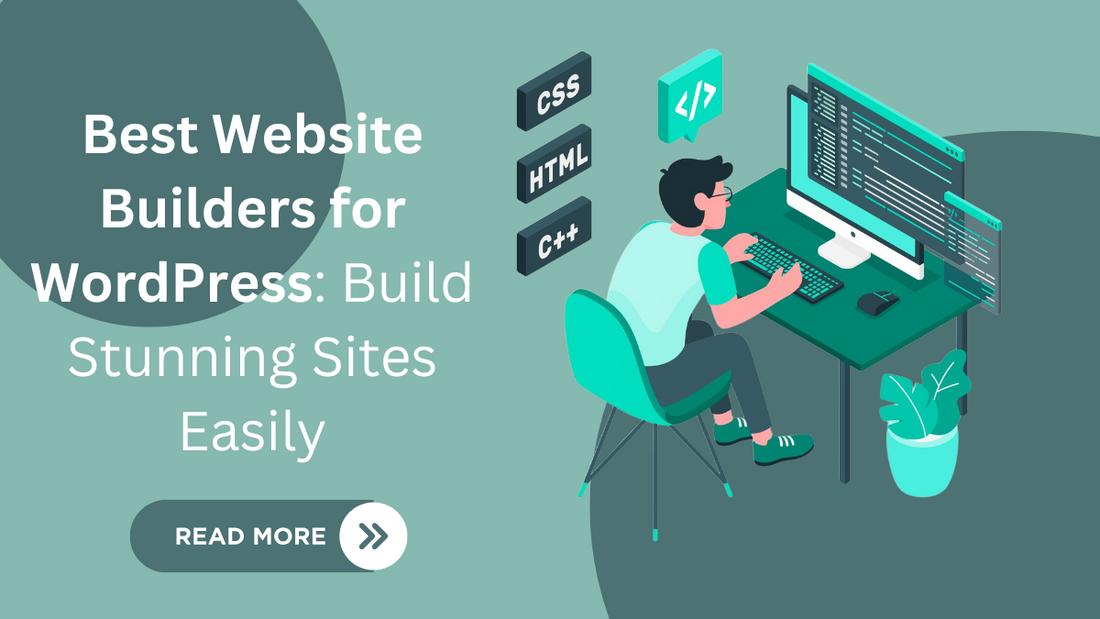 Best Website Builders for WordPress: Build Stunning Sites Easily