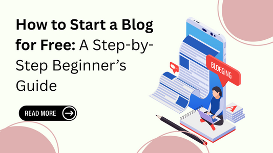 How to Start a Blog for Free: A Step-by-Step Beginner’s Guide