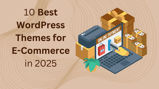 10 Best WordPress Themes for E-Commerce in 2025