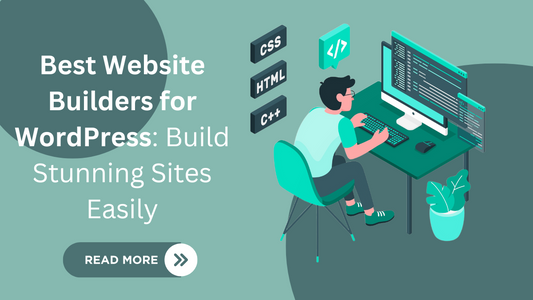 Best Website Builders for WordPress: Build Stunning Sites Easily