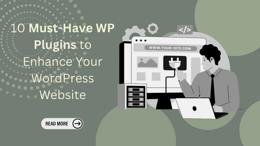 10 Must-Have WP Plugins to Enhance Your WordPress Website