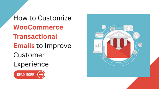 How to Customize WooCommerce Transactional Emails to Improve Customer Experience
