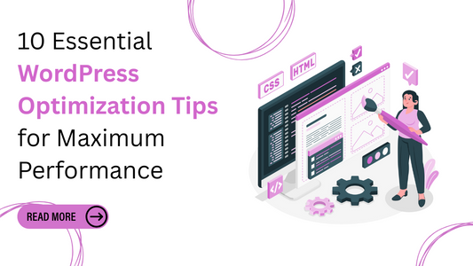 10 Essential WordPress Optimization Tips for Maximum Performance
