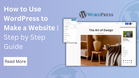 How to Use WordPress to Make a Website | Step by Step Guide